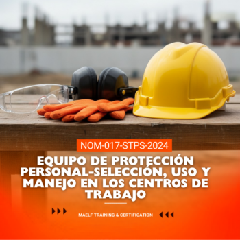 NOM-017-STPS-2024, EQUIPO DE PROTECCIÓN PERSONAL-SELECCIÓN, USO Y MANEJO EN LOS CENTROS DE TRABAJO